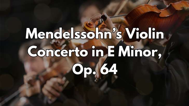 Mendelssohnโs Violin Concerto in E Minor